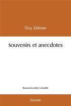 Couverture du livre « Souvenirs et anecdotes » de Zelman Guy aux éditions Edilivre