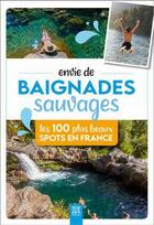 Couverture du livre « Envie de baignades sauvages : les 100 plus beaux spots en France » de Sophie Jutier aux éditions Suzac
