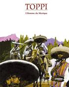 Couverture du livre « L'homme du Mexique » de Sergio Toppi aux éditions Mosquito