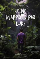 Couverture du livre « Je ne m'appelle pas Luke » de Eve Alpi aux éditions Editions Shadow