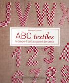 Couverture du livre « ABC textiles ; trompe-l'oeil au point de croix » de Monique Lyonnet aux éditions Marabout