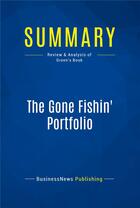 Couverture du livre « The Gone Fishin' Portfolio : Review and Analysis of Green's Book » de  aux éditions Business Book Summaries