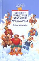 Couverture du livre « Comment vivre sept vies sans avoir mal aux pieds » de Evelyne Brisou-Pellen aux éditions Rageot