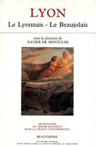 Couverture du livre « Lyon - le lyonnais - le beaujolais » de Pellissier/Vericel aux éditions Beauchesne Editeur