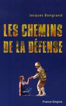 Couverture du livre « Les chemins de la défense » de Jacques Bongrand aux éditions France-empire