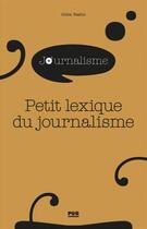 Couverture du livre « Petit lexique du journalisme » de Gilles Bastin aux éditions Pu De Grenoble