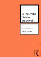 Couverture du livre « La nouvelle division du travail » de Claude Durand et Guillaume Bollier aux éditions Editions De L'atelier