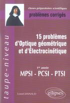 Couverture du livre « 15 problemes d'optique geometrique et d'electrocinetique » de Lionel Jannaud aux éditions Ellipses