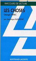 Couverture du livre « Les choses, de Georges Perec » de Dominique Duquesne aux éditions Bertrand Lacoste