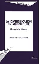Couverture du livre « La diversification en agriculture : Aspects juridiques » de Couturier Isabelle aux éditions L'harmattan