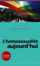 Couverture du livre « L'homosexualité aujourd'hui » de Didier Roth-Bettoni aux éditions Milan