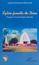 Couverture du livre « ÉGLISE-FAMILLE DE DIEU : Esquisse d'ecclésiologie africaine » de Augustin Ramazani Bishwende aux éditions L'harmattan