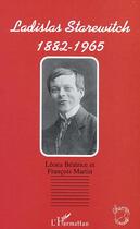 Couverture du livre « Ladislas starewitch - 1882-1965 » de Francois Martin aux éditions L'harmattan