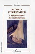 Couverture du livre « Bataille conservateur - emprunts intimes d'un bibliothecaire » de Jean-Louis Cornille aux éditions L'harmattan