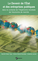 Couverture du livre « Le devenir de l'état et des entreprises publiques ; dans le contexte de l'hégémonie mondiale de l'économie de marché » de Hachimi Sanni Yaya aux éditions Publibook