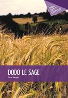 Couverture du livre « Dodo le sage » de Pierre Bourgeat aux éditions Publibook