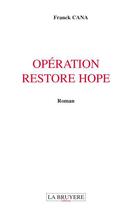 Couverture du livre « Opération restore hope » de Franck Cana aux éditions La Bruyere