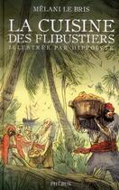 Couverture du livre « La cuisine des flibustiers » de Melanie Le Bris aux éditions Phebus
