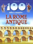 Couverture du livre « 100 infos à connaître ; la Rome antique » de  aux éditions Piccolia