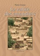 Couverture du livre « La vallée des amandiers » de Pierre Gineste aux éditions Benevent