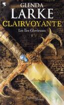 Couverture du livre « Les îles glorieuses Tome 1 ; clairvoyante » de Glenda Larke aux éditions Pygmalion