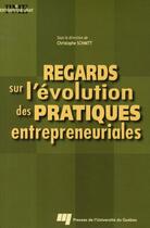 Couverture du livre « Regards sur l'évolution des pratiques entrepreneuriales » de C Schmitt aux éditions Pu De Quebec