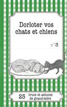 Couverture du livre « Dorloter vos chats et chiens : 25 trucs et astuces de grand-mère » de Cecile Pirou aux éditions Books On Demand