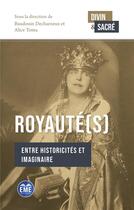Couverture du livre « Royauté(s) : entre historicités et imaginaire » de Alice Toma et Baudouin Decharneux aux éditions Eme Editions