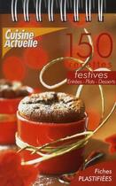 Couverture du livre « 150 recettes festives ; entrées, plats, desserts » de  aux éditions Cuisine Actuelle