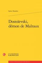 Couverture du livre « Dostoïevski, démon de Malraux » de Sylvie Howlett aux éditions Classiques Garnier