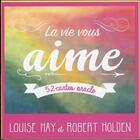 Couverture du livre « La vie vous aime ; 52 cartes oracles » de Louise Hay et Robert Holden aux éditions Guy Trédaniel