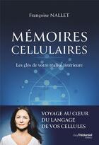 Couverture du livre « Mémoires cellulaires » de Nallet Francoise aux éditions Guy Trédaniel