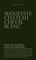 Couverture du livre « Manifeste château cheval blanc : pour une viticulture (anti)conventionnelle » de Alain Canet et Konrad Schreiber aux éditions Sud Ouest Editions