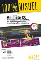 Couverture du livre « Animate CC : réalisez des animations HTML5, des bannières publicitaires et des infographies interactives » de Elisabeth Sancey aux éditions Ma