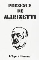 Couverture du livre « Presence De Marinetti » de Jean-Claude Marcad aux éditions L'age D'homme
