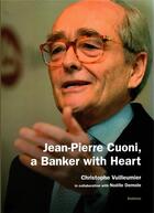 Couverture du livre « JEAN-PIERRE CUONI, A BANKER WITH HEART » de Christophe Vuilleumier aux éditions Slatkine
