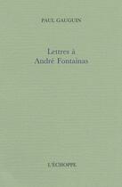 Couverture du livre « Lettres a andre fontainas » de Paul Gauguin aux éditions L'echoppe