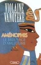 Couverture du livre « Amenophis t02 le breuvage d'amertume - vol02 » de Violaine Vanoyeke aux éditions Michel Lafon