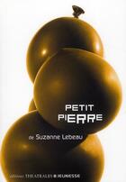 Couverture du livre « Petit Pierre » de Suzanne Lebeau aux éditions Theatrales