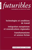 Couverture du livre « Futuribles 420, septembre-octobre 2017. Technologies et conditions de travail : Intégration européenne et revendications régionales » de Gilbert Hottois et Michel Hery et Jean-Francois Drevet et Catherine Levert et Eric Dufeil aux éditions Futuribles