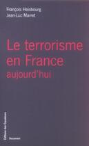 Couverture du livre « Le terrorisme en france aujourd'hui » de Francois Heisbourg aux éditions Des Equateurs