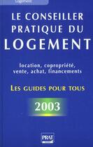Couverture du livre « Le conseiller pratique du logement ; edition 2003 » de Isabelle Resmond-Michel aux éditions Prat