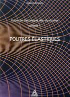 Couverture du livre « Cours de mécanique des structures v.1 ; poutres élastiques » de Maurizio Brocato aux éditions Presses Ecole Nationale Ponts Chaussees