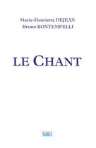 Couverture du livre « Le chant » de Bruno Bontempelli et Marie-Henriette Dejean aux éditions Sides