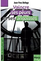 Couverture du livre « Vaincre ses peurs et ses angoisses » de Jean-Yves Bellego aux éditions Ellebore