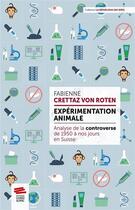 Couverture du livre « Expérimentation animale ; analyse de la controverse de 1950 à nos jours en Suisse » de Fabienne Crettaz Von Roten aux éditions Livreo Alphil