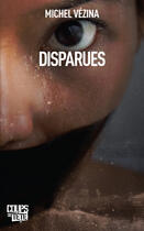 Couverture du livre « Disparues » de Michel Vezina aux éditions Editions Coups De Tete