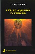 Couverture du livre « Les Banquiers Du Temps » de Daniel Ichbiah aux éditions Choucas