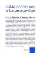 Couverture du livre « Alejo Carpentier et Los pasos perdidos » de Carmen Vasquez aux éditions Indigo Cote Femmes