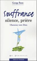 Couverture du livre « Souffrance, silence, priere, chemins vers dieu » de George Bann aux éditions Emmanuel